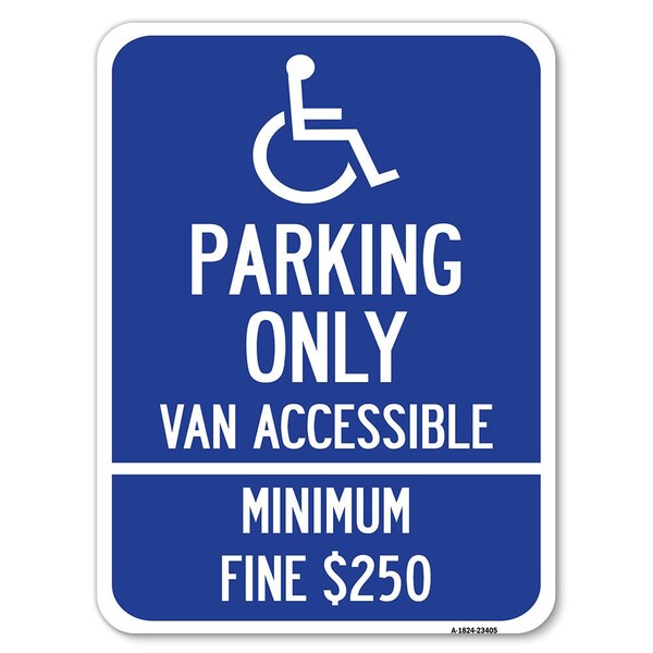 Parking Van Accessible Minimum Fine $250 Alum Rust Proof Parking Sign, 18" x 24", A-1824-23405